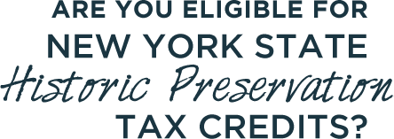 Are you eligible for New York State Historic Preservation Tax Credits?